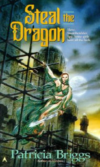 Steal the Dragon : Sianim Series : Book 2 - Patricia Briggs