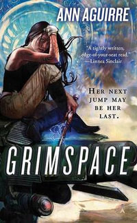 Grimspace : Sirantha Jax Novel - Ann Aguirre