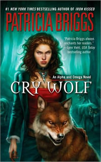 Cry Wolf : Alpha and Omega Series : Book 1 - Patricia Briggs