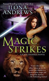 Magic Strikes : Kate Daniels - Ilona Andrews