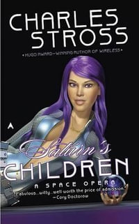 Saturn's Children: A Space Opera : A Space Opera - Charles Stross