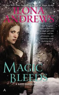 Magic Bleeds : Kate Daniels Series : Book 4 - Ilona Andrews