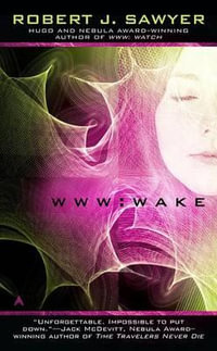 Wake : WWW Trilogy - Robert J. Sawyer