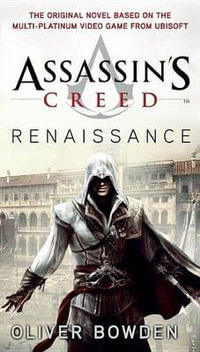 Assassin's Creed :  Renaissance : Assassin's Creed Series : Book 1 - Oliver Bowden