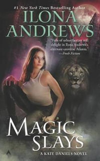 Magic Slays : Kate Daniels Series : Book 5 - Ilona Andrews