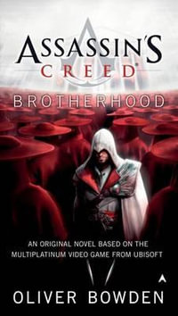 Assassin's Creed :  Brotherhood : Assassin's Creed Series : Book 2 - Oliver Bowden