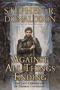 Against All Things Ending : The Last Chronicles of Thomas Covenant - Stephen R. Donaldson