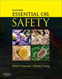 Essential Oil Safety : A Guide for Health Care Professionals : Second Edition - Tisserand