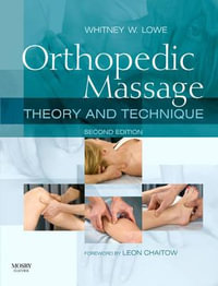 Orthopedic Massage : Theory and Technique - Whitney Lowe