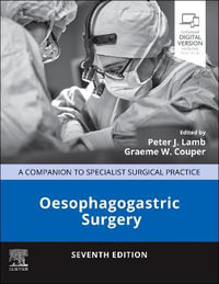 Oesophagogastric Surgery : A Companion to Specialist Surgical Practice - Peter J. Lamb