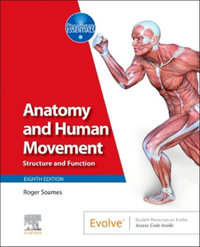 Anatomy and Human Movement : 8th Edition - Structure and Function - Soames