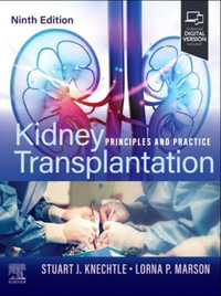 Kidney Transplantation : Principles and Practice - Stuart J.  Knechtle