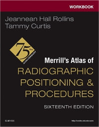 Workbook for Merrill's Atlas of Radiographic Positioning and Procedures - Jeannean Hall Rollins