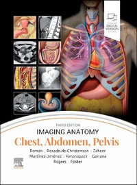 Imaging Anatomy : Chest, Abdomen, Pelvis - Siva P. Raman