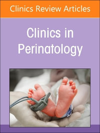 Perinatal HIV, An Issue of Clinics in Perinatology : Volume 51-4 - Ann Chahroudi