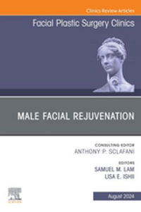 Male Facial Rejuvenation, An Issue of Facial Plastic Surgery Clinics of North America, E-Book : Male Facial Rejuvenation, An Issue of Facial Plastic Surgery Clinics of North America, E-Book