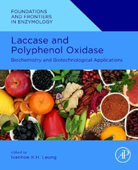 Laccase and Polyphenol Oxidase : Biochemistry and Biotechnological Applications - Ivanhoe K.H. Leung