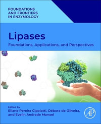 Lipases : Foundations, Applications, and Perspectives - Eliane Pereira Cipolatti