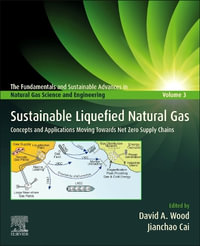 Sustainable Liquefied Natural Gas : Concepts and Applications for Net Zero Operations - David Wood