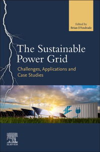 The Sustainable Power Grid : Challenges, Applications and Case Studies - Brian D' Andrade