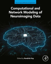 Computational and Network Modeling of Neuroimaging Data : Neuroimaging Methods and Applications - Kendrick Kay