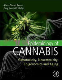 Epidemiology of Cannabis : Genotoxicity and Neurotoxicity - Albert Stuart Reece