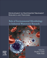 Development in Waste Water Treatment Research and Processes : Role of Environmental Microbiology in Industrial Wastewater Research - Maulin P. Shah