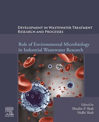 Development in Waste Water Treatment Research and Processes : Role of Environmental Microbiology in Industrial Wastewater Research - Maulin P. Shah