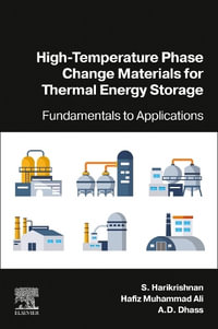 High-Temperature Phase Change Materials for Thermal Energy Storage : Fundamentals to Applications - S. Harikrishnan