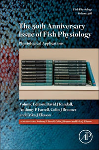 The 50th Anniversary Issue of Fish Physiology: Volume 40B : Physiological Applications - Colin Brauner