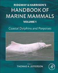 Coastal Dolphins and Porpoises : Ridgway and Harrison's Handbook of Marine Mammals, Volume 1 - Thomas Allen Jefferson