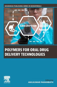 Polymers for Oral Drug Delivery Technologies : Woodhead Publishing Series in Biomaterials - Anilkumar Parambath