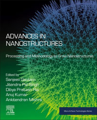 Advances in Nanostructures : Processing and Methodology to Grow Nanostructures - Sanjeev Gautam