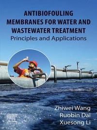 Antibiofouling Membranes for Water and Wastewater Treatment : Principles and Applications - Zhiwei Wang