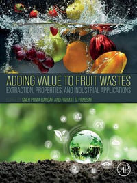 Adding Value to Fruit Wastes : Extraction, Properties, and Industrial Applications