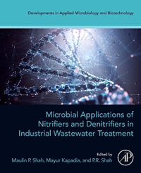 Microbial Applications of Nitrifiers and Denitrifiers in Industrial Wastewater Treatment : Developments in Applied Microbiology and Biotechnology - Maulin P. Shah