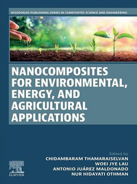 Nanocomposites for Environmental, Energy, and Agricultural Applications : Woodhead Publishing Series in Composites Science and Engineering - Chidambaram Thamaraiselvan