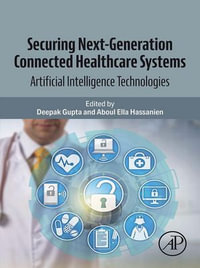 Securing Next-Generation Connected Healthcare Systems : Artificial Intelligence Technologies - Aboul Ella Hassanien