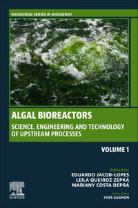 Algal Bioreactors : Vol 1: Science, Engineering and Technology of Upstream Processes - Eduardo Jacob-Lopes