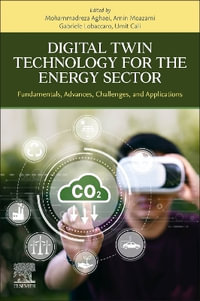 Digital Twin Technology for the Energy Sector : Fundamentals, Advances, Challenges, and Applications - Mohammadreza Aghaei