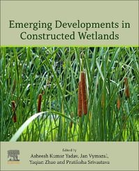 Emerging Developments in Constructed Wetlands - Asheesh Kumar Yadav