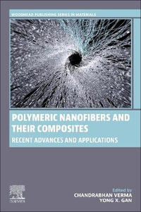 Polymeric Nanofibers and their Composites : Recent Advances and Applications - Chandrabhan Verma