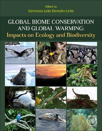 Global Biome Conservation and Global Warming : Impacts on Ecology and Biodiversity - Germano Leao Demolin-Leite