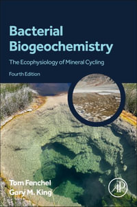 Bacterial Biogeochemistry : The Ecophysiology of Mineral Cycling - Fenchel