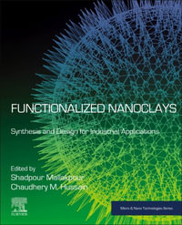 Functionalized Nanoclays : Synthesis and Design for Industrial Applications - Shadpour Mallakpour