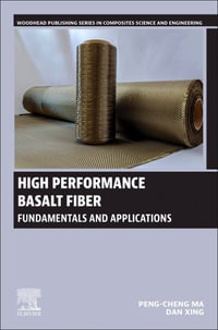 High Performance Basalt Fiber : Fundamentals and Applications - Peng-Cheng Ma