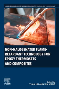 Non-halogenated Flame-Retardant Technology for Epoxy Thermosets and Composites : Woodhead Publishing Series in Composites Science and Engineering - Yuan Hu