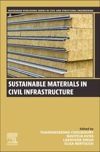 Sustainable Materials in Civil Infrastructure : Woodhead Publishing in Civil and Structural Engineering - Thainswemong Choudhury