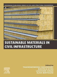 Sustainable Materials in Civil Infrastructure : Woodhead Publishing Series in Civil and Structural Engineering - Thainswemong Choudhury