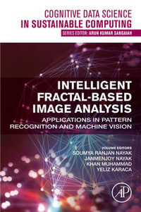 Intelligent Fractal-Based Image Analysis : Applications in Pattern Recognition and Machine Vision - Soumya Ranjan Nayak